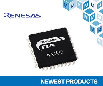 Mouser Electronics Now Shipping Renesas Electronics Ultra-Low-Power RA4M2 Microcontrollers for IoT